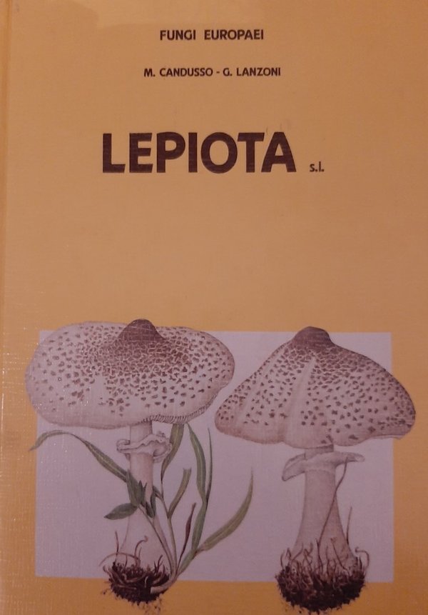 Fungi Europaei, vol. 4 -CANDUSSO, M. & LANZONI, G. - Lepiota s.l.