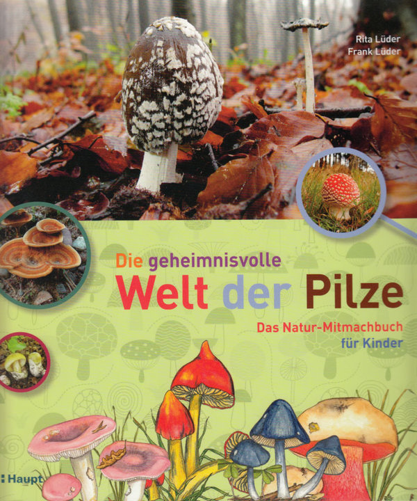 LÜDER, R. - Die geheimnisvolle Welt der Pilze