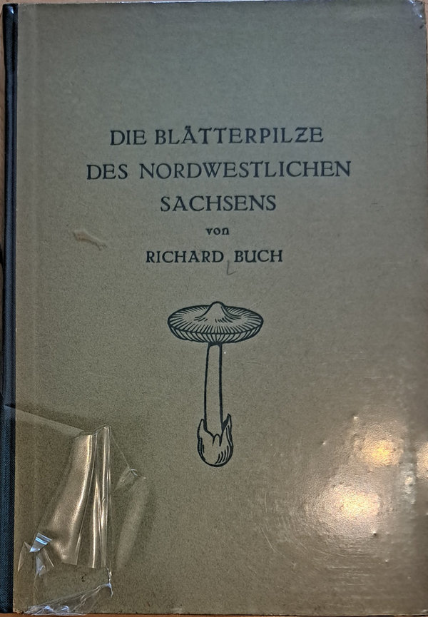 BUCH, R. - Die Blätterpilze des Nordwestlichen Sachsens